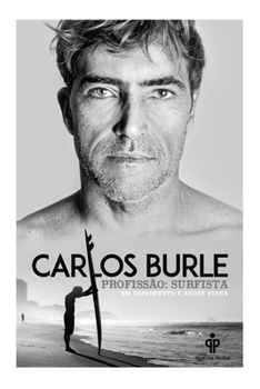 Carlos Burle - Profissao Surfista