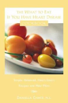 Paperback The What to Eat If You Have Heart Disease Cookbook: Simple, Balanced, Heart-Smart Recipes and Meal Plans Book