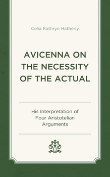 Hardcover Avicenna on the Necessity of the Actual: His Interpretation of Four Aristotelian Arguments Book