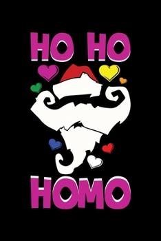 Paperback Ho Ho Homo: Christmas Eve Notebook - Gay Xmas Snowman LGBTQ Winter Santa Claus Holiday Pride Season Mini Notepad Gift College Rule Book