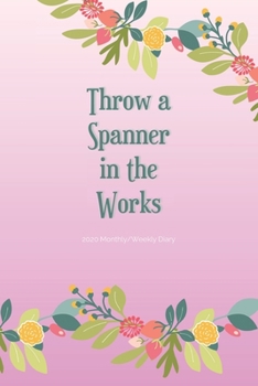 2020 Monthly/Weekly Diary; Throw a Spanner in the Works : Pink, Floral Garland; UK Month and Week to View Appointment / Schedule Planner (Agenda, Calendars and Personal Organisers)
