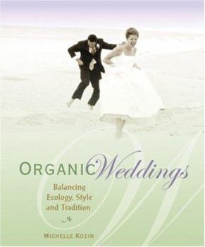 Paperback Organic Weddings: Balancing Ecology, Style and Tradition Book