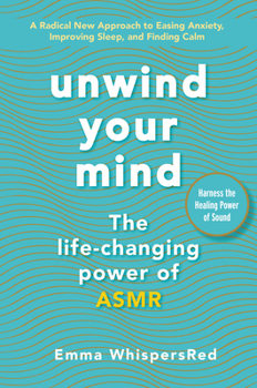 Unwind Your Mind: The Life-Changing Power of ASMR