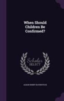 Hardcover When Should Children Be Confirmed? Book