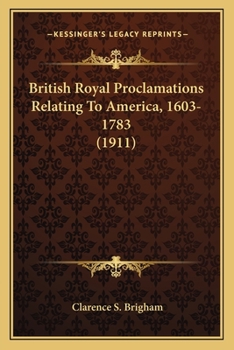 British Royal Proclamations Relating To America, 1603-1783