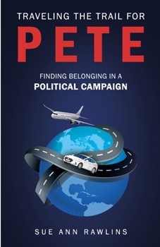 Paperback Traveling the Trail for Pete: Finding Belonging in a Political Campaign Book