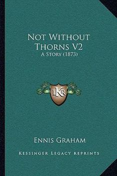 Paperback Not Without Thorns V2: A Story (1873) Book