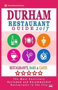 Paperback Durham Restaurant Guide 2017: Best Rated Restaurants in Durham, North Carolina - 500 Restaurants, Bars and Cafés recommended for Visitors, 2017 Book