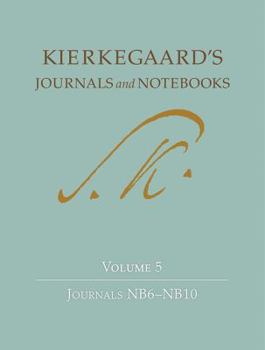 Hardcover Kierkegaard's Journals and Notebooks, Volume 5: Journals Nb6-Nb10 Book