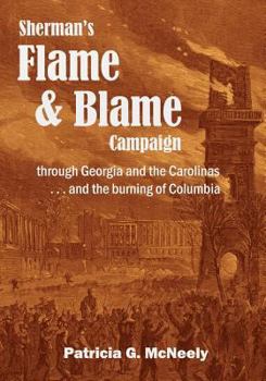 Paperback Sherman's Flame and Blame Campaign through Georgia and the Carolinas: ... and the burning of Columbia Book