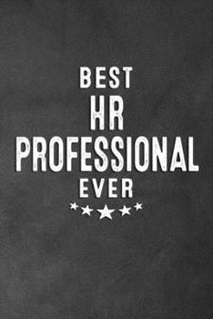 Best HR Professional Ever : Blank Lined Journal Notebook Appreciation Thank You Gift