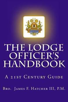 Paperback The Lodge Officer's Handbook: For the 21st Century Masonic Officer Book