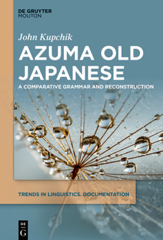Azuma Old Japanese: A Comparative Grammar and Reconstruction (Trends in Linguistics. Documentation [Tildoc])