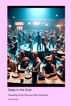 Paperback Deep in the Club: Navigating Group Play and Public Adventures Book