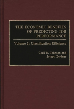 Hardcover The Economic Benefits of Predicting Job Performance: Volume 2: Classification Efficiency Book