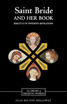 Paperback Saint Bride and Her Book: Birgitta of Sweden's Revelations' Book