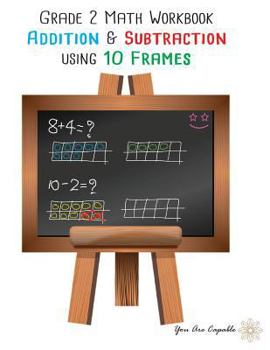Paperback Grade 2 Math Workbook: Addition & Subtraction using 10 Frames Book