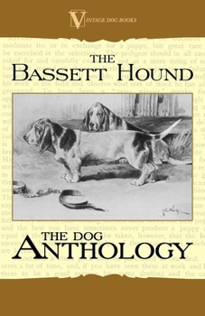 Paperback The Basset Hound - A Dog Anthology (a Vintage Dog Books Breed Classic) Book