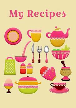 My Recipes: Write all of your family recipes in this 7 by 10 inch softcover book - Wonderful gift idea!