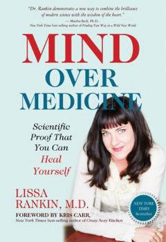 Hardcover Mind Over Medicine: Scientific Proof That You Can Heal Yourself Book