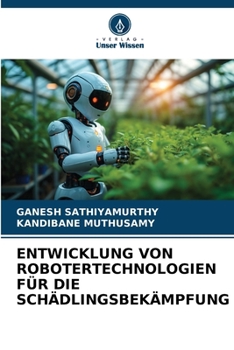 Entwicklung Von Robotertechnologien Für Die Schädlingsbekämpfung (German Edition)