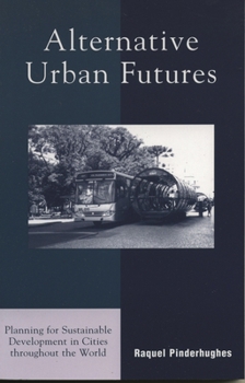Paperback Alternative Urban Futures: Planning for Sustainable Development in Cities throughout the World Book
