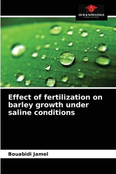 Paperback Effect of fertilization on barley growth under saline conditions Book