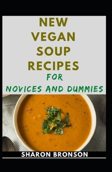 Paperback New Vegan Soups Recipes For Novices And Dummies Book