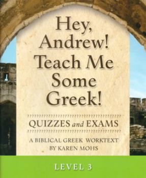 Paperback Hey, Andrew! Teach Me Some Greek! Level 3 Quizzes & Exams Book