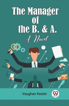 Paperback The Manager of the B. & A. A Novel Book