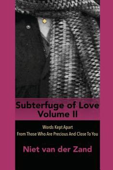 Paperback Subterfuge of Love Volume 2: Words Kept Apart From Those Who Are Precious And Close To You Book