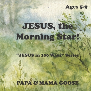 Paperback JESUS, The Morning Star!: "JESUS in 100 Ways" Series Book