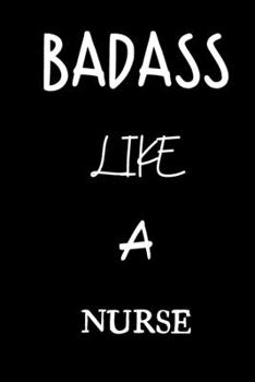 badass like a nurse: small lined New Job Quote Notebook / Travel Journal to write in (6'' x 9'') 120 pages