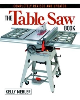 Paperback The Table Saw Book: Completely Revised and Updated Book
