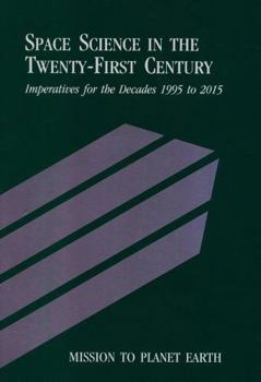 Space Science In The Twenty First Century: Imperatives For The Decades 1995 To 2015