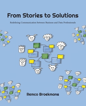 Paperback From Stories to Solutions: Redefining Communication Between Business and Data Professionals Book