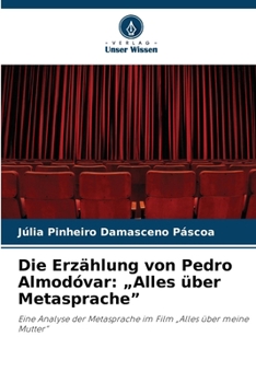 Die Erzählung von Pedro Almodóvar: "Alles über Metasprache"