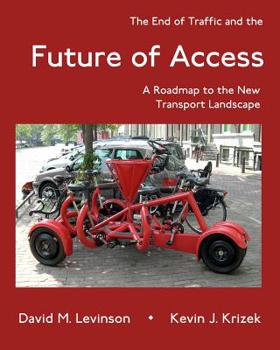 Paperback The End of Traffic and the Future of Access: A Roadmap to the New Transport Landscape Book