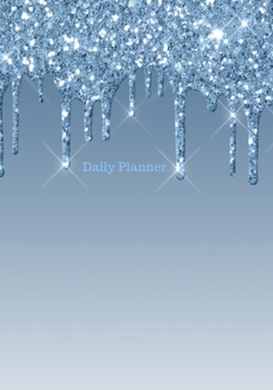 Daily Planner: 2020 Blue Dripping Glitter Academic Daily Organizer and Personal Calendar Planner : January 1, 2020 through December 31, 2020