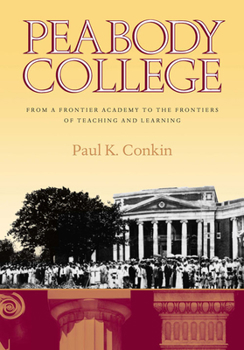 Hardcover Peabody College: From a Frontier Academy to the Frontiers of Teaching and Learning Book
