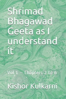 Paperback Shrimad Bhagawad Geeta as I understand it: Vol 1 - Chapters 2 to 6 Book