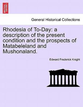 Paperback Rhodesia of To-Day: A Description of the Present Condition and the Prospects of Matabeleland and Mushonaland. Book