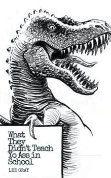 Paperback What They Didn't Teach Yo Ass in School Book