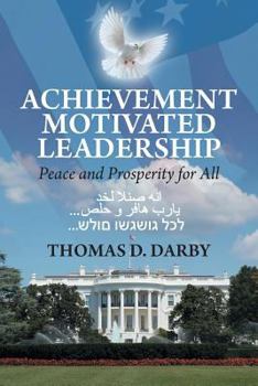 Paperback Achievement Motivated Leadership: Peace and Prosperity for All Book