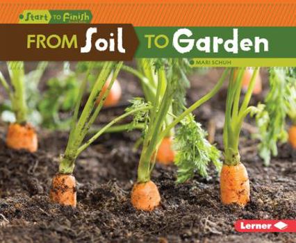 From Soil to Garden - Book  of the Start to Finish, Second Series