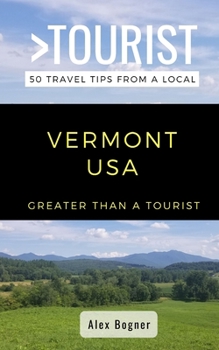 Paperback Greater Than a Tourist-Vermont USA: 50 Travel Tips from a Local Book