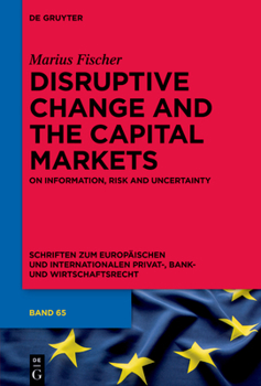 Hardcover Disruptive Change and the Capital Markets: On Information, Risk and Uncertainty Book