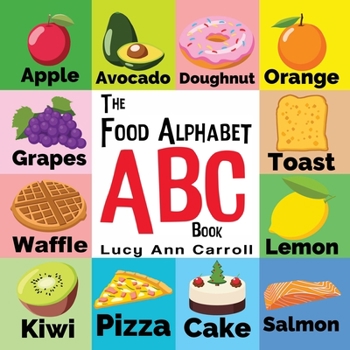 Paperback The Food Alphabet ABC Book: Delicious Foods from A to Z Book
