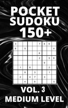 Paperback Pocket Sudoku 150+ Puzzles: Medium Level with Solutions - Vol. 3 Book