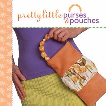 Pretty Little Purses & Pouches - Book  of the Pretty Little Series